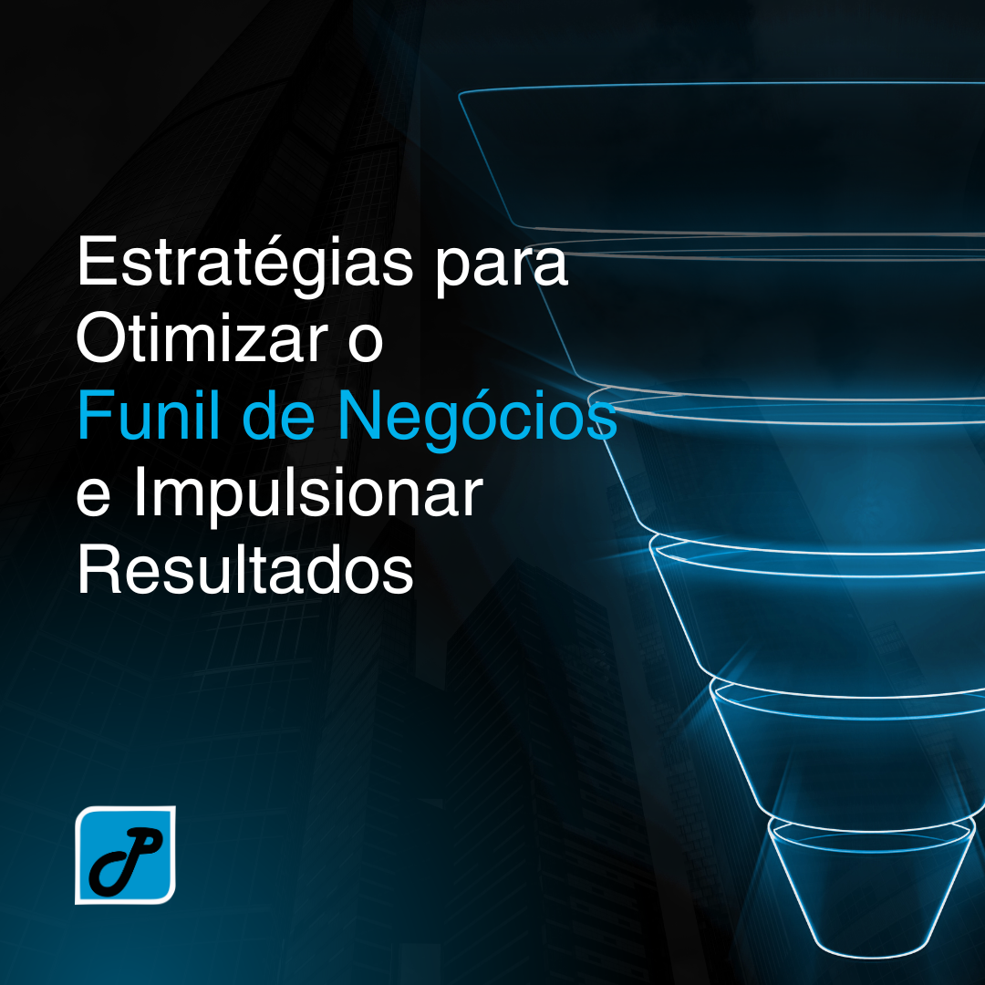 Estratégias para Otimizar o Funil de Negócios e Impulsionar Resultados