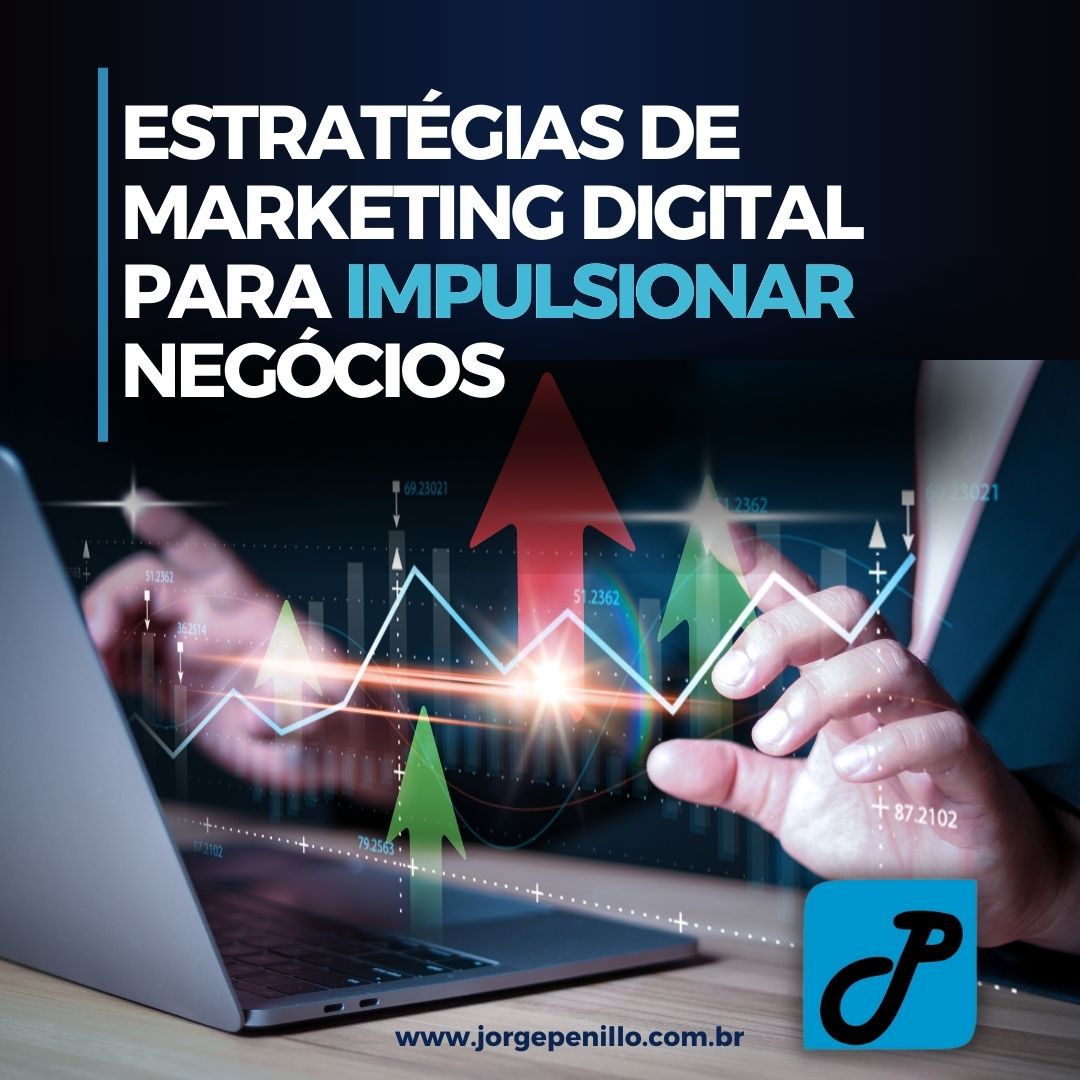 Estratégias de Marketing Digital para Impulsionar Negócios