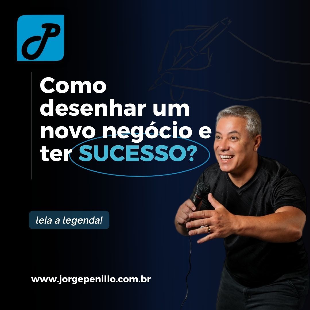 Como Desenhar um Novo Negócio e Ter Sucesso?